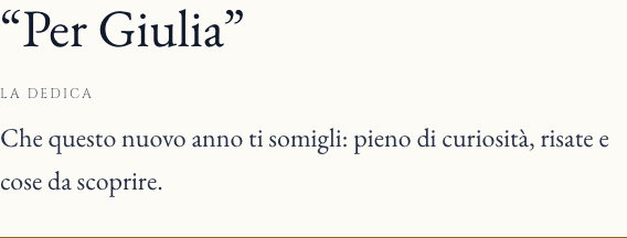 Dettaglio della pagina del regalo: Per Giulia. Che questo nuovo anno ti somigli: pieno di curiosità, risate e cose da scoprire.